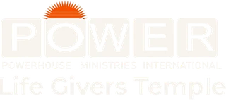 Powerhouse Ministries International — Life Givers Temple